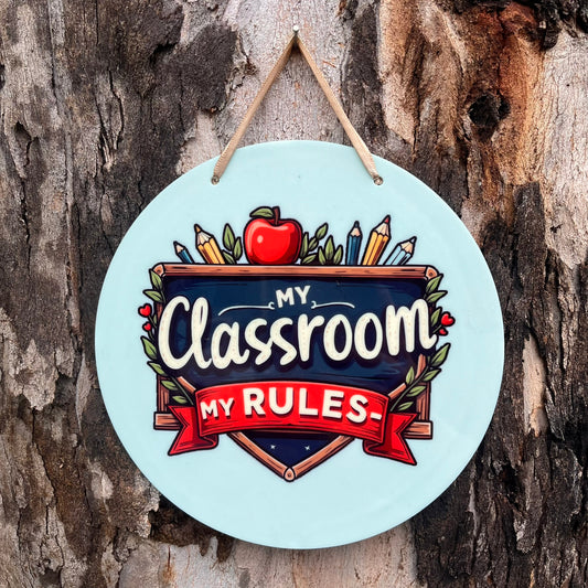 My Classroom My Rules plaque