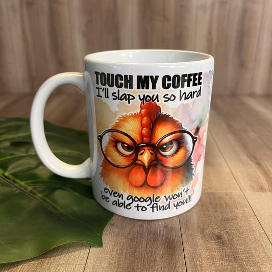 Touch my Coffee I'll slap you so hard Ceramic Mug - Webster Enterprises