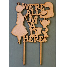 WE'RE ALL MAD HERE CAKE TOPPER - CT265
