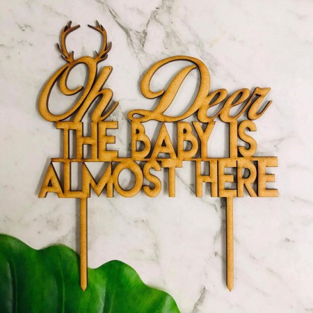 OH DEER THE BABY IS ALMOST HERE CAKE TOPPER - CT321