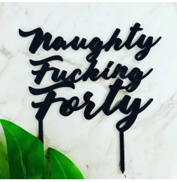 NAUGHTY FUCKING FORTY CAKE TOPPER - CT305