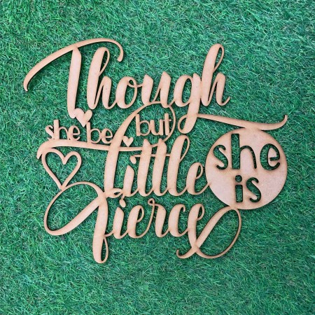 THOUGH SHE BE BUT LITTLE SHE IS FIERCE WALL PLAQUE - BK044