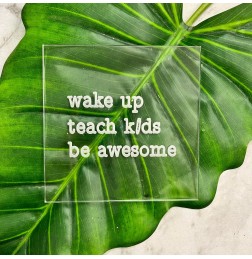 WAKE UP TEACH KIDS BE AWESOME COOKIE DEBOSSER - COOK016