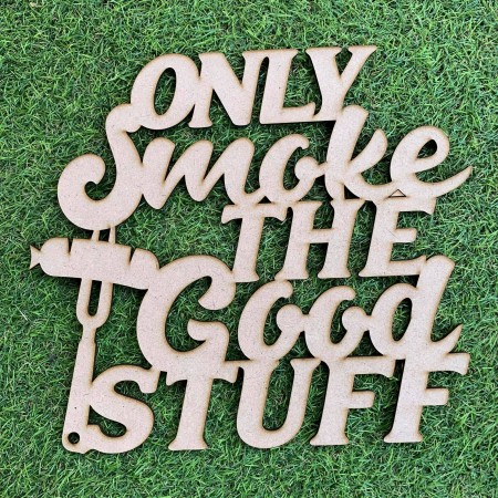 ONLY SMOKE THE GOOD STUFF WALL PLAQUE - M782