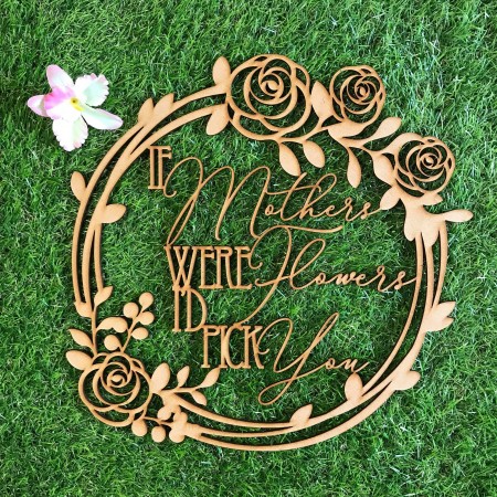 IF MOTHER'S WERE FLOWERS I'D PICK YOU PLAQUE - MD001