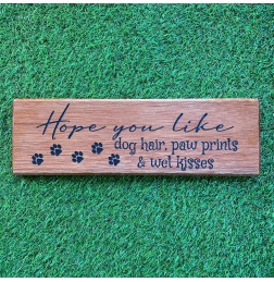 HOPE YOU LIKE  DOG HAIR LASER ENGRAVED TIMBER SIGN - TS008