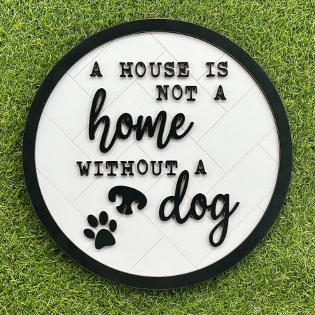 A HOUSE IS NOT A HOME WITHOUT A DOG WALL PLAQUE - WA105