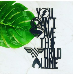 YOU CAN'T SAVE THE WORLD ALONE SUPERHERO WALL PLAQUE - WA015
