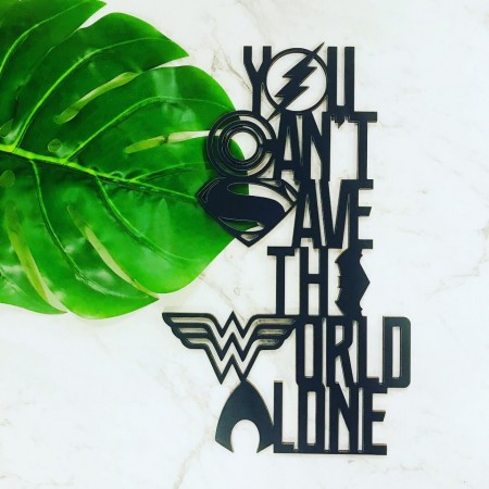 YOU CAN'T SAVE THE WORLD ALONE SUPERHERO WALL PLAQUE - WA015