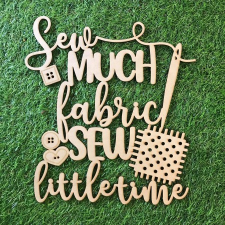 SEW MUCH FABRIC SEW LITTLE TIME WALL PLAQUE- WA032
