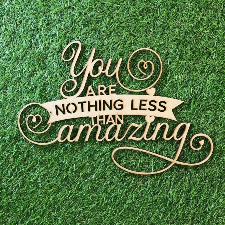 YOU ARE NOTHING LESS THAN AMAZING WALL PLAQUE- WA029