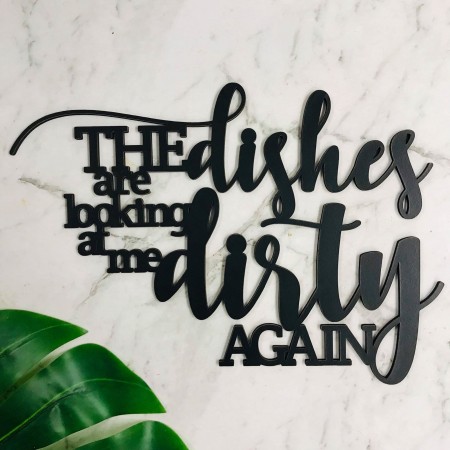 THE DISHES ARE LOOKING AT ME DIRTY AGAIN WALL PLAQUE- WA039