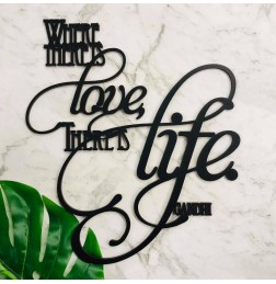 WHERE THERE IS LOVE THERE IS LIFE WALL PLAQUE - WA058